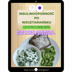 Insulinooporność po wegetariańsku - gotowy jadłospis