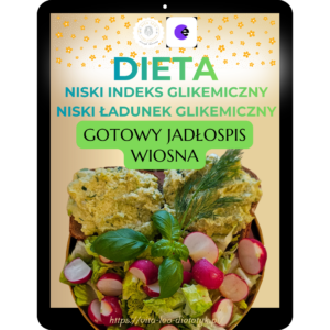 Jadłospis z niskim indeksem i niskim ładunkiem glikemicznym Wiosna
